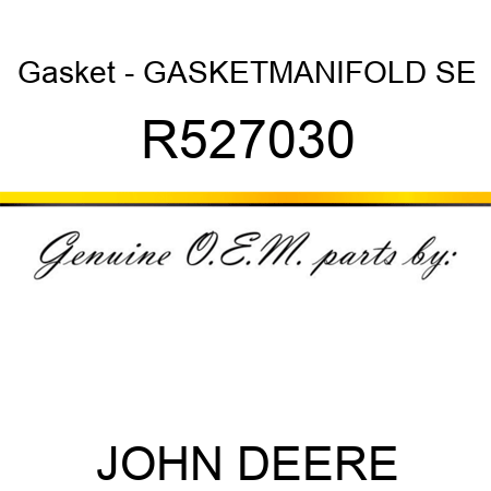 Gasket - GASKET,MANIFOLD, SE R527030