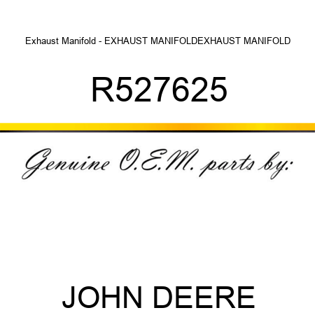 Exhaust Manifold - EXHAUST MANIFOLD,EXHAUST MANIFOLD R527625