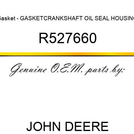 Gasket - GASKET,CRANKSHAFT OIL SEAL HOUSING R527660