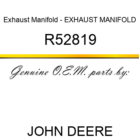 Exhaust Manifold - EXHAUST MANIFOLD R52819