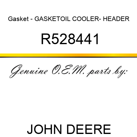 Gasket - GASKET,OIL COOLER- HEADER R528441