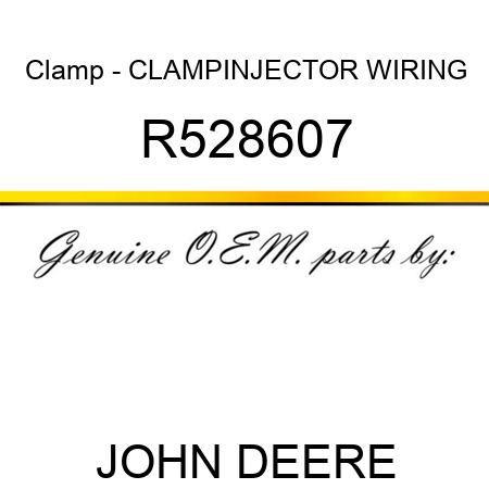 Clamp - CLAMP,INJECTOR WIRING R528607