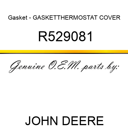 Gasket - GASKET,THERMOSTAT COVER R529081