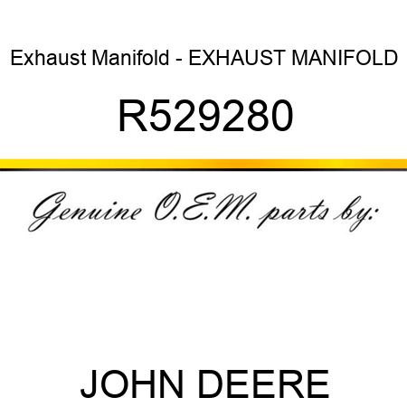 Exhaust Manifold - EXHAUST MANIFOLD, R529280