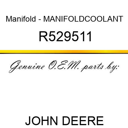 Manifold - MANIFOLD,COOLANT R529511
