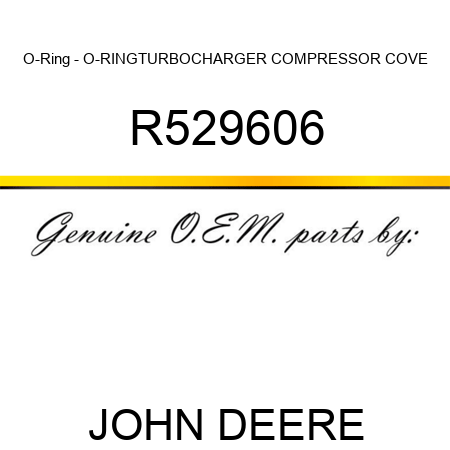 O-Ring - O-RING,TURBOCHARGER COMPRESSOR COVE R529606
