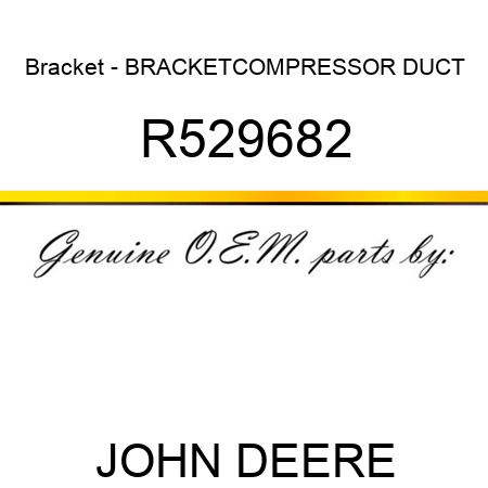 Bracket - BRACKET,COMPRESSOR DUCT R529682