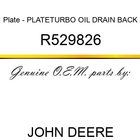 Plate - PLATE,TURBO OIL DRAIN BACK R529826