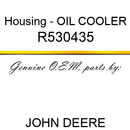 Housing - OIL COOLER R530435
