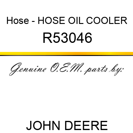 Hose - HOSE, OIL COOLER R53046