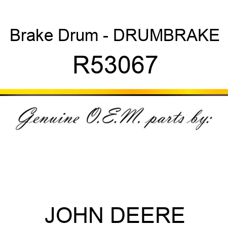 Brake Drum - DRUM,BRAKE R53067