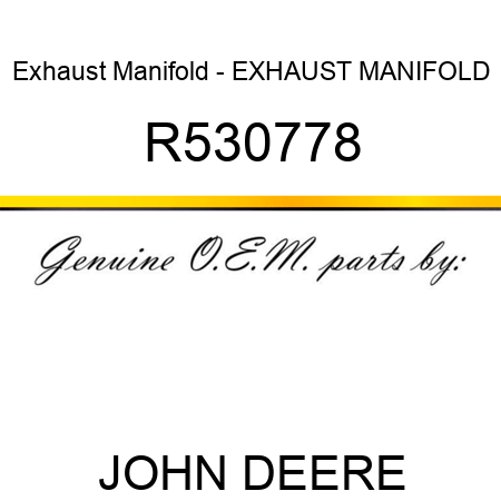 Exhaust Manifold - EXHAUST MANIFOLD, R530778