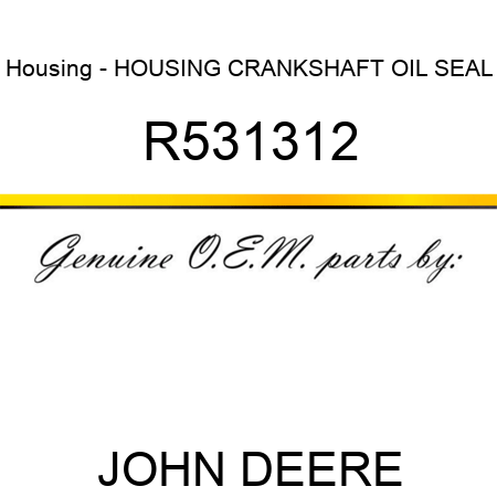 Housing - HOUSING, CRANKSHAFT OIL SEAL R531312