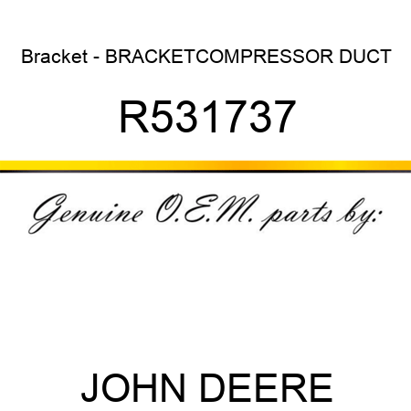Bracket - BRACKET,COMPRESSOR DUCT R531737