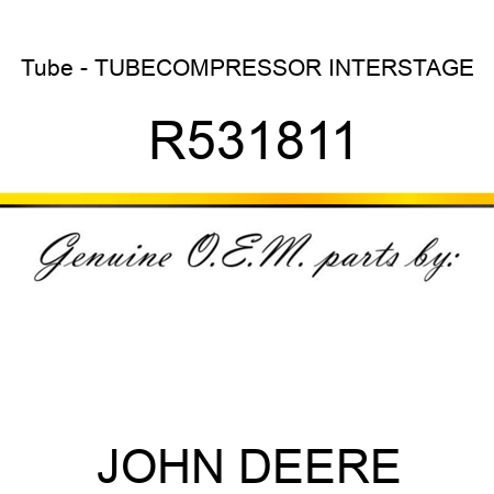 Tube - TUBE,COMPRESSOR INTERSTAGE R531811