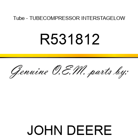 Tube - TUBE,COMPRESSOR INTERSTAGE,LOW R531812