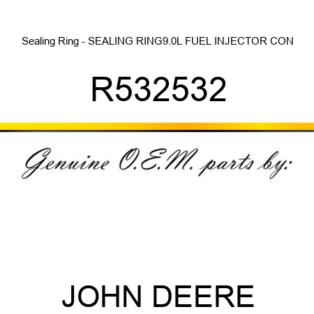 Sealing Ring - SEALING RING,9.0L FUEL INJECTOR CON R532532