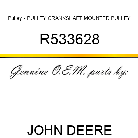 Pulley - PULLEY, CRANKSHAFT MOUNTED PULLEY R533628