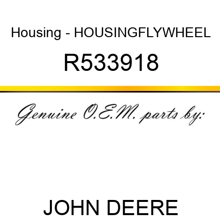 Housing - HOUSING,FLYWHEEL R533918