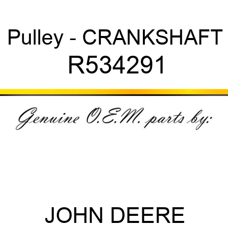 Pulley - CRANKSHAFT R534291