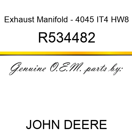 Exhaust Manifold - 4045 IT4 HW8 R534482