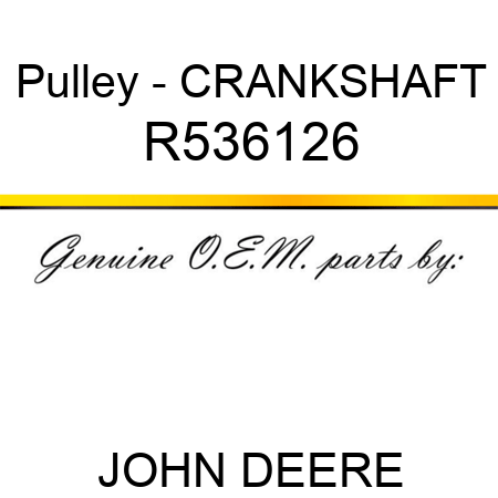 Pulley - CRANKSHAFT R536126
