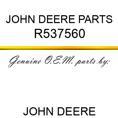 JOHN DEERE PARTS R537560