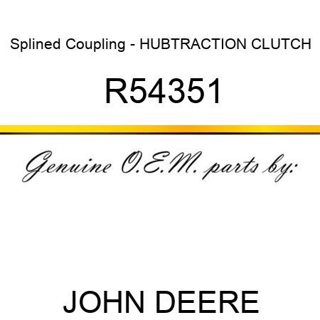 Splined Coupling - HUB,TRACTION CLUTCH R54351