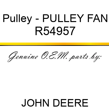Pulley - PULLEY, FAN R54957