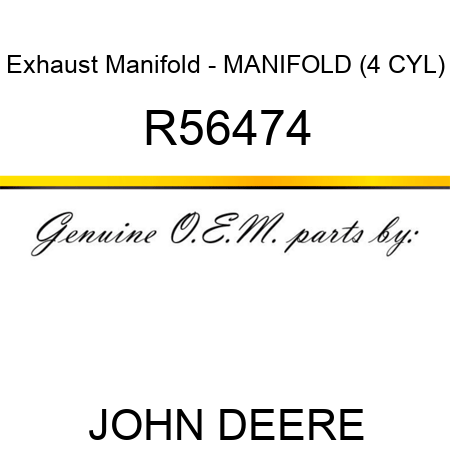 Exhaust Manifold - MANIFOLD, (4 CYL) R56474