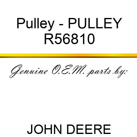 Pulley - PULLEY R56810