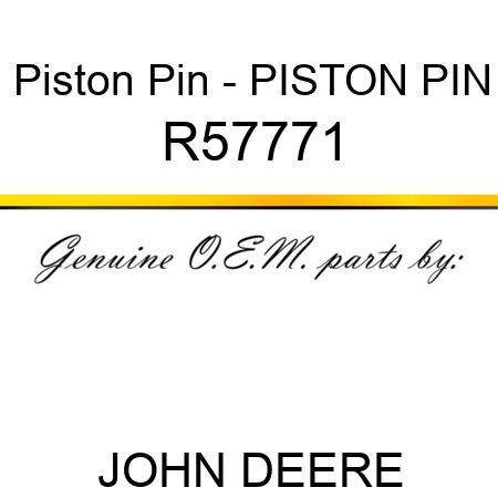 Piston Pin - PISTON PIN R57771