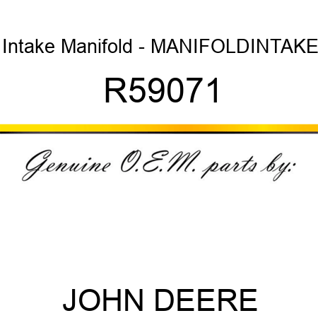 Intake Manifold - MANIFOLD,INTAKE R59071