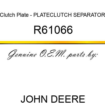 Clutch Plate - PLATE,CLUTCH SEPARATOR R61066
