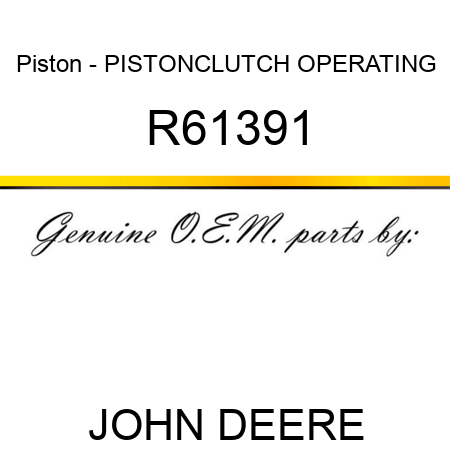 Piston - PISTON,CLUTCH OPERATING R61391