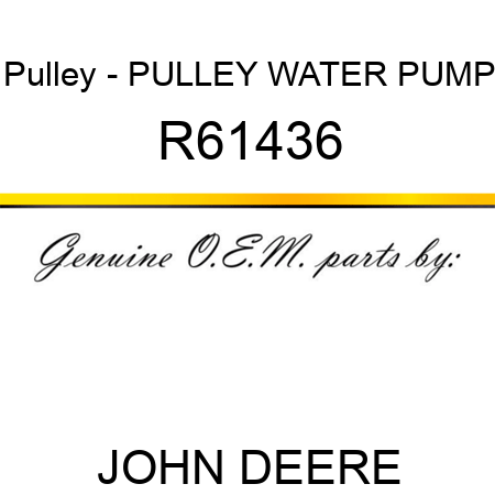 Pulley - PULLEY, WATER PUMP R61436