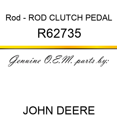 Rod - ROD, CLUTCH PEDAL R62735