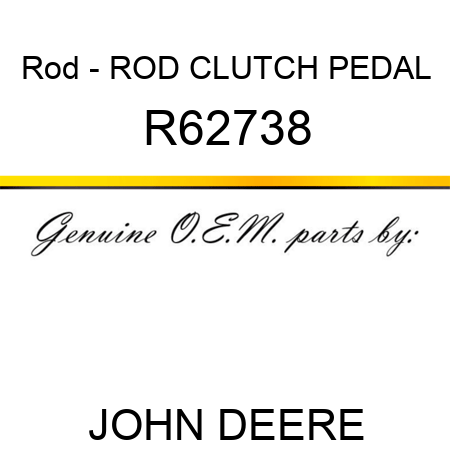 Rod - ROD, CLUTCH PEDAL R62738