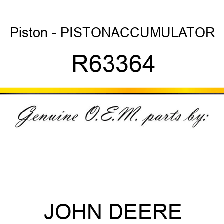Piston - PISTON,ACCUMULATOR R63364
