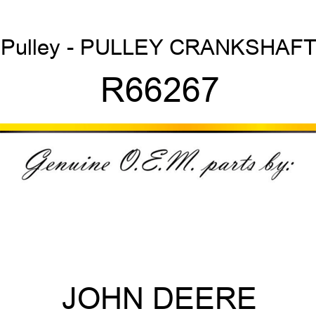 Pulley - PULLEY, CRANKSHAFT R66267