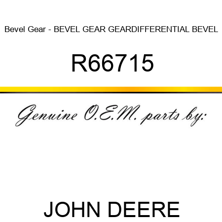 Bevel Gear - BEVEL GEAR, GEAR,DIFFERENTIAL BEVEL R66715