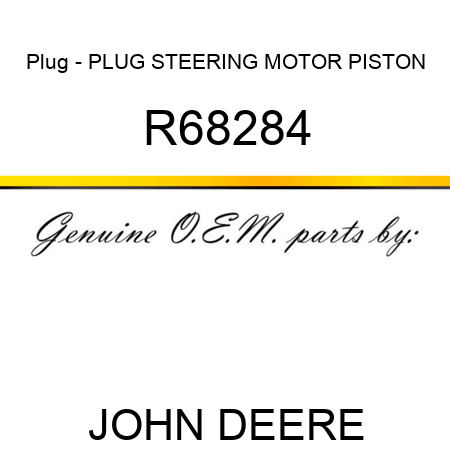 Plug - PLUG, STEERING MOTOR PISTON R68284