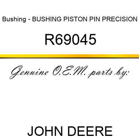 Bushing - BUSHING, PISTON PIN, PRECISION R69045