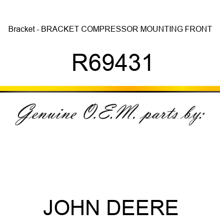 Bracket - BRACKET, COMPRESSOR MOUNTING FRONT R69431