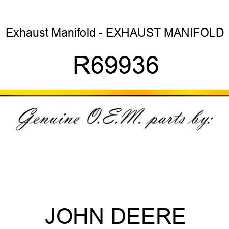 Exhaust Manifold - EXHAUST MANIFOLD R69936