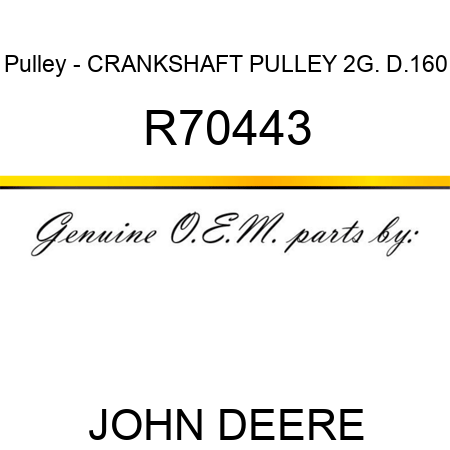 Pulley - CRANKSHAFT PULLEY 2G. D.160 R70443