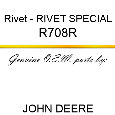 Rivet - RIVET, SPECIAL R708R