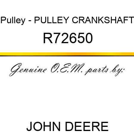Pulley - PULLEY, CRANKSHAFT R72650