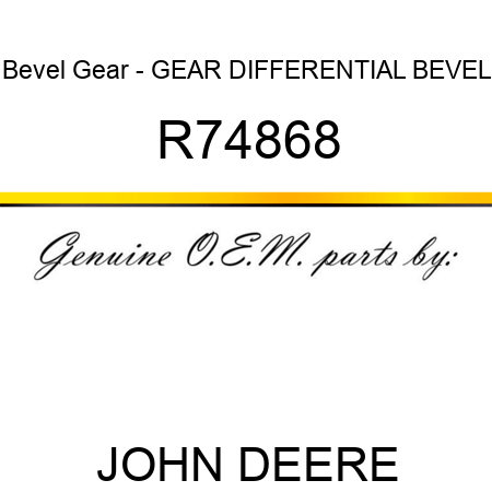 Bevel Gear - GEAR, DIFFERENTIAL BEVEL R74868