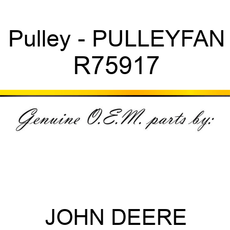 Pulley - PULLEY,FAN R75917